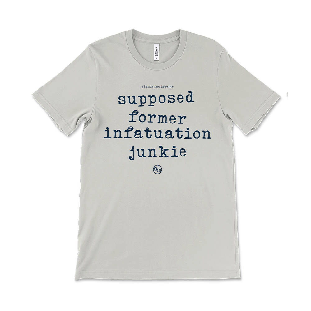 Light gray t-shirt with the text ’supposed former infatuation junkie’ printed on it.